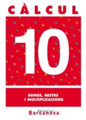 Portada de Càlcul 10. Sumes, restes i multiplicacions