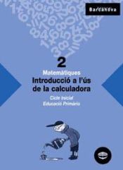 Portada de Introducció a l ' ús de la calculadora 2 CI. 2º Educación Primaria. Cuaderno del Alumno. Baleares, Catalunya