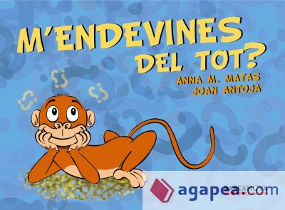 M ' endevines del tot?