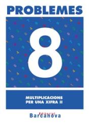 Portada de Problemes 8. Multiplicacions per una xifra II