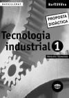 Portada de Tecnologia industrial 1 Batxillerat. Proposta didàctica