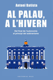 Portada de Al Palau, a l'hivern: Del final de l'autonomia al principi del sobiranisme