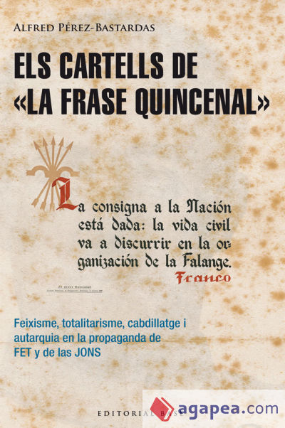 Els cartells de La frase quincenal: Feixisme, totalitarisme, cabdillatge i autarquia en la propaganda de FET y de las JONS