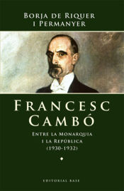 Portada de Francesc Cambó: Entre la Monarquia i la República (1930-1932)