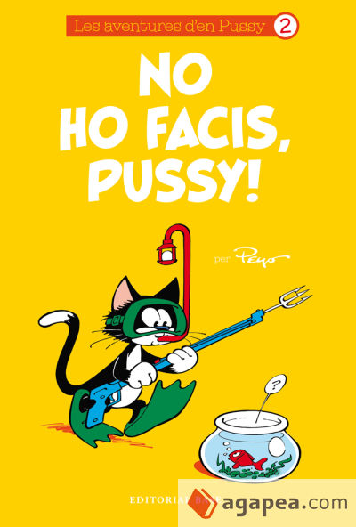 No ho facis, pussy!