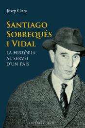 Portada de Santiago Sobrequés i Vidal: La història al servei d'un país