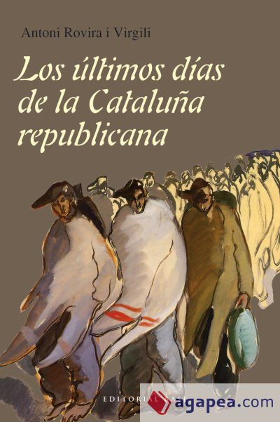 LOS ÚLTIMOS DÍAS DE LA CATALUÑA REPUBLICANA LOS ÚLTIMOS DÍAS DE LA CATALUÑA REPUBLICANA