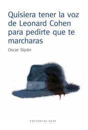 Portada de Quisiera tener la voz de Leonard Cohen para pedirte que te marcharas