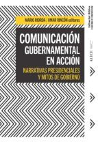 Portada de Comunicación gubernamental en acción: narrativas presidenciales y mitos de gobierno (Ebook)