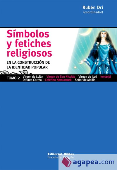 Símbolos y fetiches religiosos en la construcción de la identidad popular. Vol. II (Ebook)