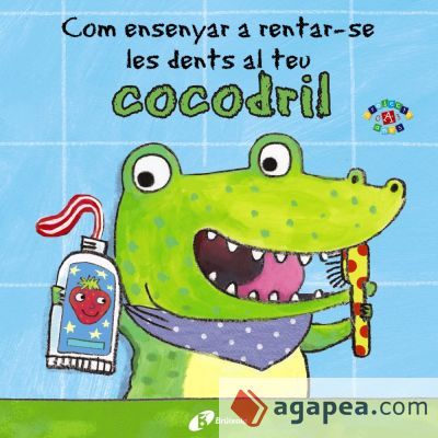 Com ensenyar a rentar-se les dents al teu cocodril Com ensenyar a rentar-se les dents al teu cocodril