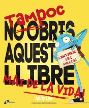 Portada de Tampoc no obris aquest llibre mai de la vida!