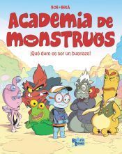 Portada de Academia de Monstruos, 1. &iexcl;Qu&eacute; duro es ser un buenazo!