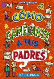 Portada de Cómo camelarte a tus padres