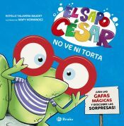 Portada de El sapo César no ve ni torta: ¡Usa las gafas mágicas y descubre las sorpresas!