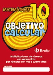 Portada de Objetivo calcular 10 Multiplicaciones de números con varias cifras por números con tres o cuatro cifras