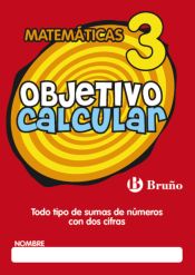 Portada de Objetivo calcular 3 Todo tipo de sumas de números con dos cifras