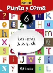 Portada de Punto y Coma Lengua 6 Las letras j, p, y, ch