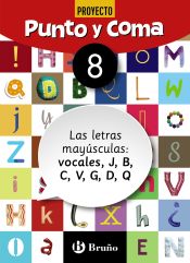 Portada de Punto y Coma Lengua 8 Las letras mayúsculas: vocales, J, B, C, V, G, D, Q