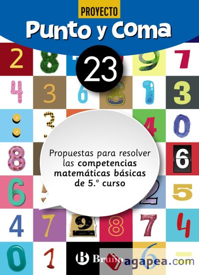 Punto y Coma Matemáticas 23 Propuestas para resolver las competencias matemáticas básicas de 5.º curso