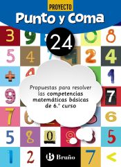 Portada de Punto y Coma Matemáticas 24 Propuestas para resolver las competencias matemáticas básicas de 6.º curso