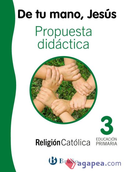 Religión católica De tu mano, Jesús 3 Primaria Propuesta didáctica