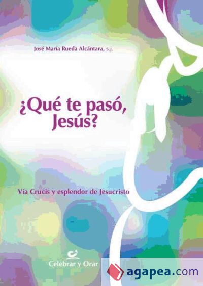 ¿Qué te pasó, Jesús?