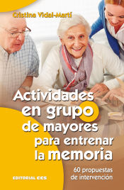 Portada de Actividades en grupo de mayores para entrenar la memoria: 60 propuestas de intervención