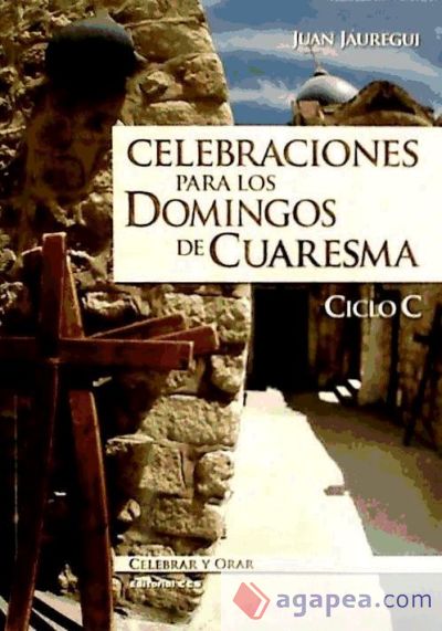 Celebraciones para los domingos de Cuaresma. Ciclo C