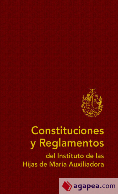 Constituciones y Reglamentos del Instituto de las Hijas de María Auxiliadora