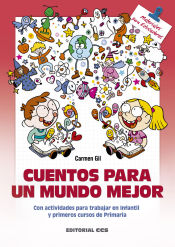 Portada de Cuentos para un mundo mejor: Con actividades para trabajar en Infantil y primeros cursos de Primaria