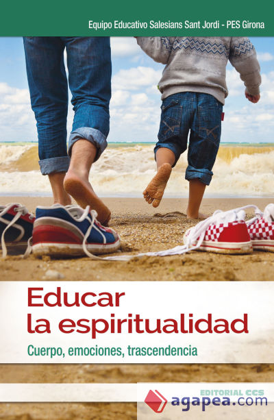 Educar la espiritualidad: Cuerpo, emociones, trascendencia