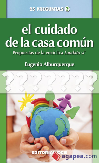 El cuidado de la casa común: Propuestas de la encíclica Laudato si'