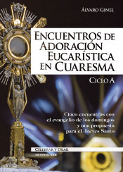 Portada de Encuentros de adoración eucarística en Cuaresma. Ciclo A: Cinco encuentros con el evangelio de los domingos y una propuesta para el Jueves Santo