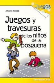 Portada de Juegos y travesuras de los ni&ntilde;os de la posguerra