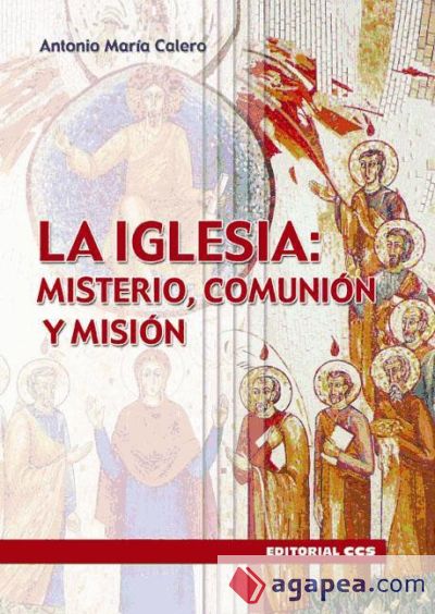 La Iglesia: misterio, comunión, misión