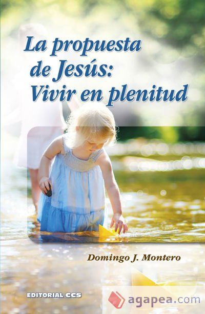 La propuesta de Jes&uacute;s : vivir en plenitud