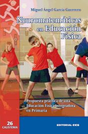 Portada de Neuromatemáticas en Educación Física : propuesta práctica de una Educación Física integradora en Primaria