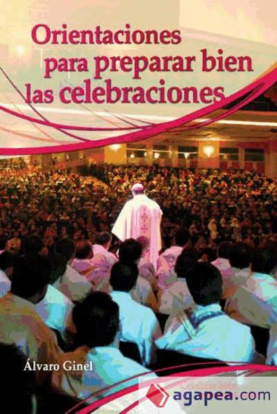 Orientaciones para preparar bien las celebraciones