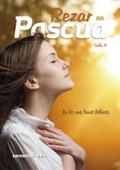 Portada de Rezar en Pascua. Ciclo A : la fe nos hace felices