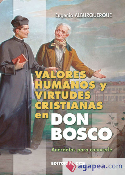 Valores humanos y virtudes cristianas en Don Bosco: Anécdotas para conocerle