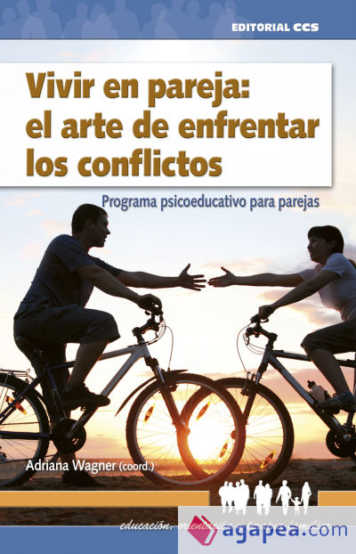 Vivir en pareja: el arte de enfrentar los conflictos: Programa psicoeducativo para parejas