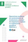 (mf0715_1). Operaciones Auxiliares De Mantenimiento De Instalaciones Y Manejo De Maquinaria Y Equipos En Explotaciones Ganaderas. Agax0108