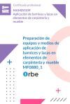 (mf0880_1). Preparaci&oacute;n De Equipos Y Medios De Aplicaci&oacute;n De Barnices Y Lacas En Elementos De Carpinter&iacute;a Y Mueble. Mamd0109