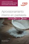 Manual. Aprovisionamiento Interno En Pastelería (uf0817). Certificados De Profesionalidad. Operaciones Básicas De Pastelería (hotr0109)