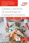 Manual. Calidad Y Servicios De Proximidad En El Pequeño Comercio (uf2382). Certificados De Profesionalidad. Actividades De Gestión Del Pequeño Comercio (comt0112)