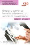 Manual. Emisi&oacute;n Y Gesti&oacute;n De Llamadas Salientes En Un Servicio De Teleasistencia (mf1424_2). Certificados De Profesionalidad. Gesti&oacute;n De Llamadas De Teleasistencia (sscg0111)