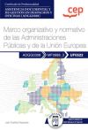 Manual. Marco Organizativo Y Normativo De Las Administraciones Públicas Y De La Unión Europea (uf0522). Certificados De Profesionalidad. Asistencia Documental Y De Gestión En Despachos Y Oficinas (adgg0308)