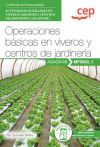 Manual. Operaciones Básicas En Viveros Y Centros De Jardinería (mf0520_1). Certificados De Profesionalidad. Actividades Auxiliares En Viveros, Jardines Y Centros De Jardinería (agao0108)