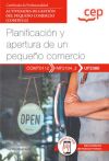 Manual. Planificación Y Apertura De Un Pequeño Comercio (uf2380). Certificados De Profesionalidad. Actividades De Gestión Del Pequeño Comercio (comt0112)